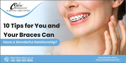 You are currently viewing 10 Tips for You and Your Braces To Have a Wonderful Relationship