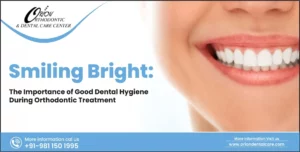 Read more about the article Smiling Bright:- Importance of Good Dental Hygiene During Orthodontic Treatment